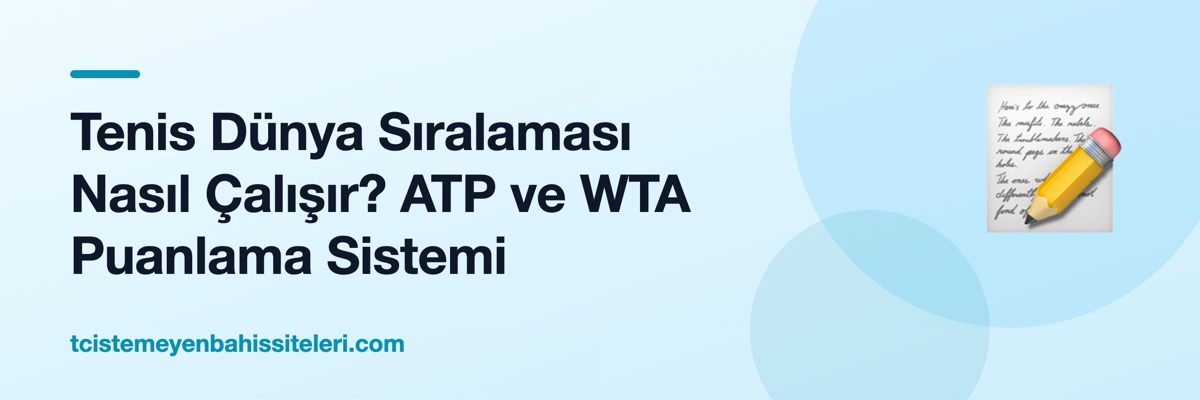 Tenis Dünya Sıralaması Nasıl Çalışır? ATP ve WTA Puanlama Sistemi